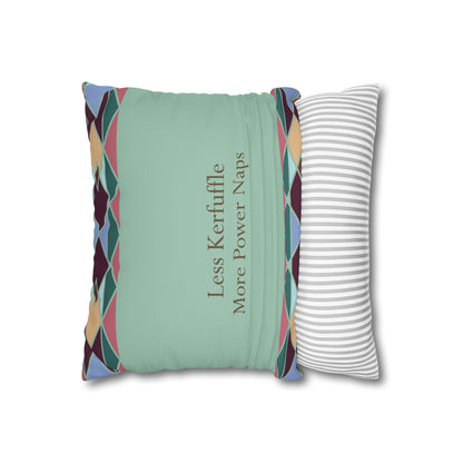 Square Pillowcase with Quote 'Less Kerfuffle, More Power Naps'