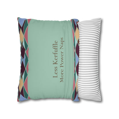 Square Pillowcase with Quote 'Less Kerfuffle, More Power Naps'
