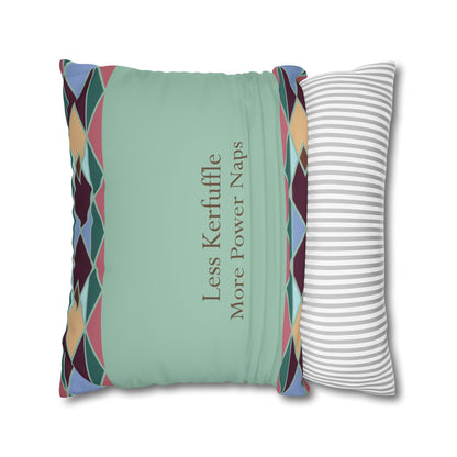 Square Pillowcase with Quote 'Less Kerfuffle, More Power Naps'