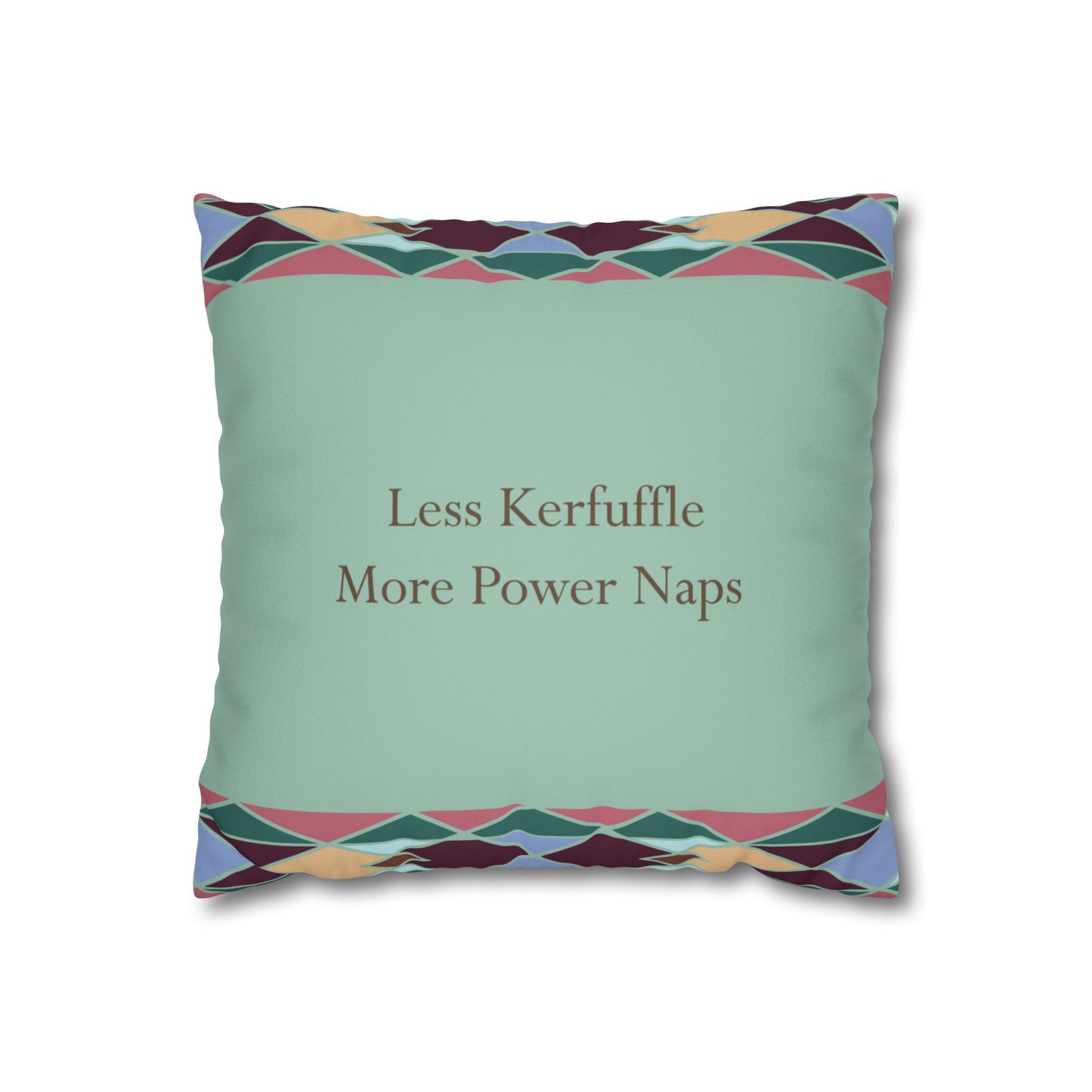 Square Pillowcase with Quote 'Less Kerfuffle, More Power Naps'