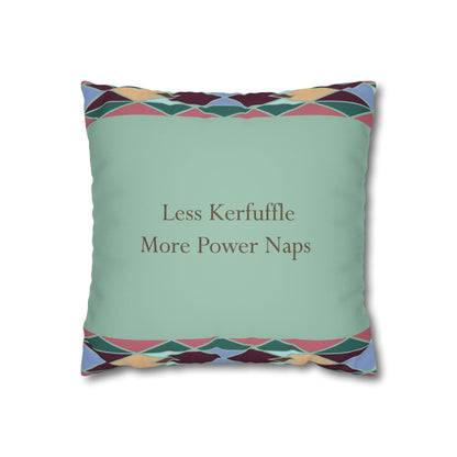 Square Pillowcase with Quote 'Less Kerfuffle, More Power Naps'