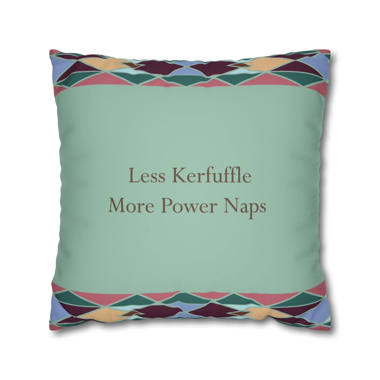 Square Pillowcase with Quote 'Less Kerfuffle, More Power Naps'