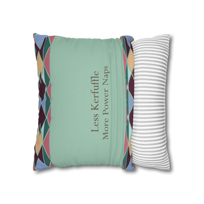 Square Pillowcase with Quote 'Less Kerfuffle, More Power Naps'