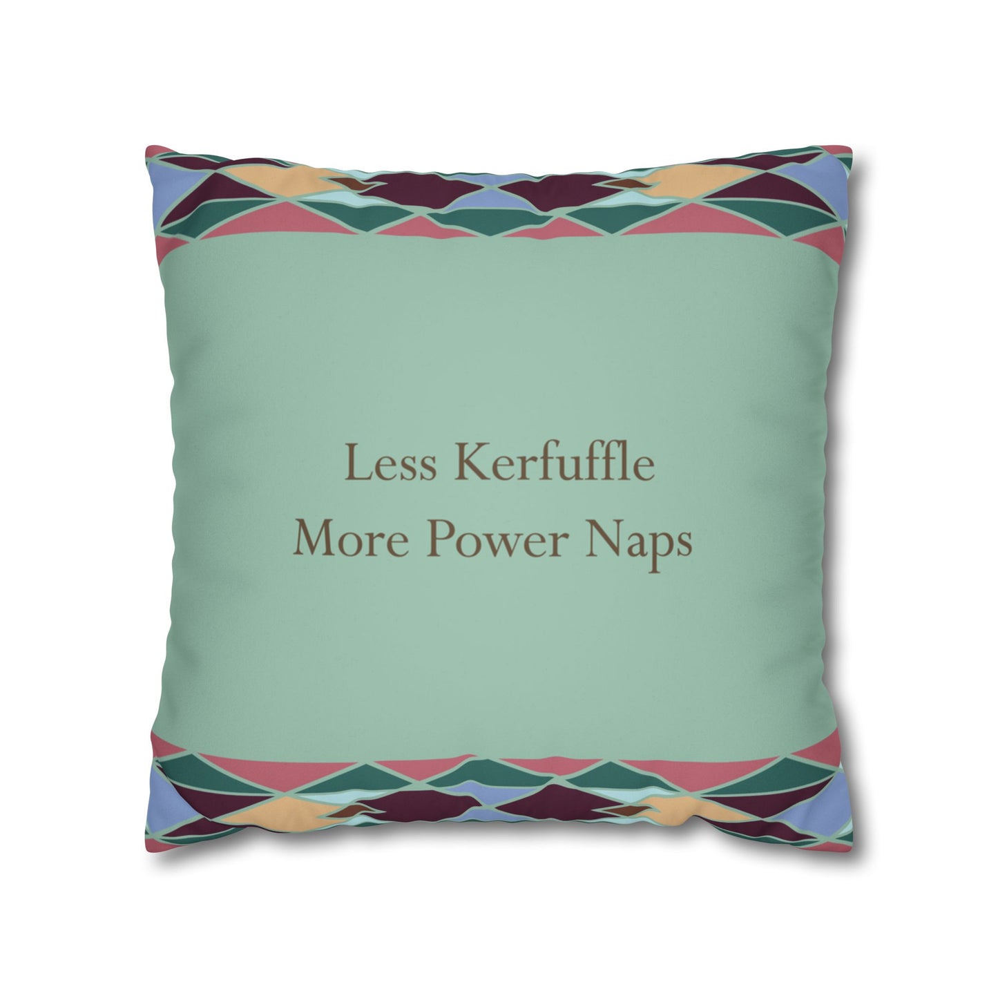 Square Pillowcase with Quote 'Less Kerfuffle, More Power Naps'