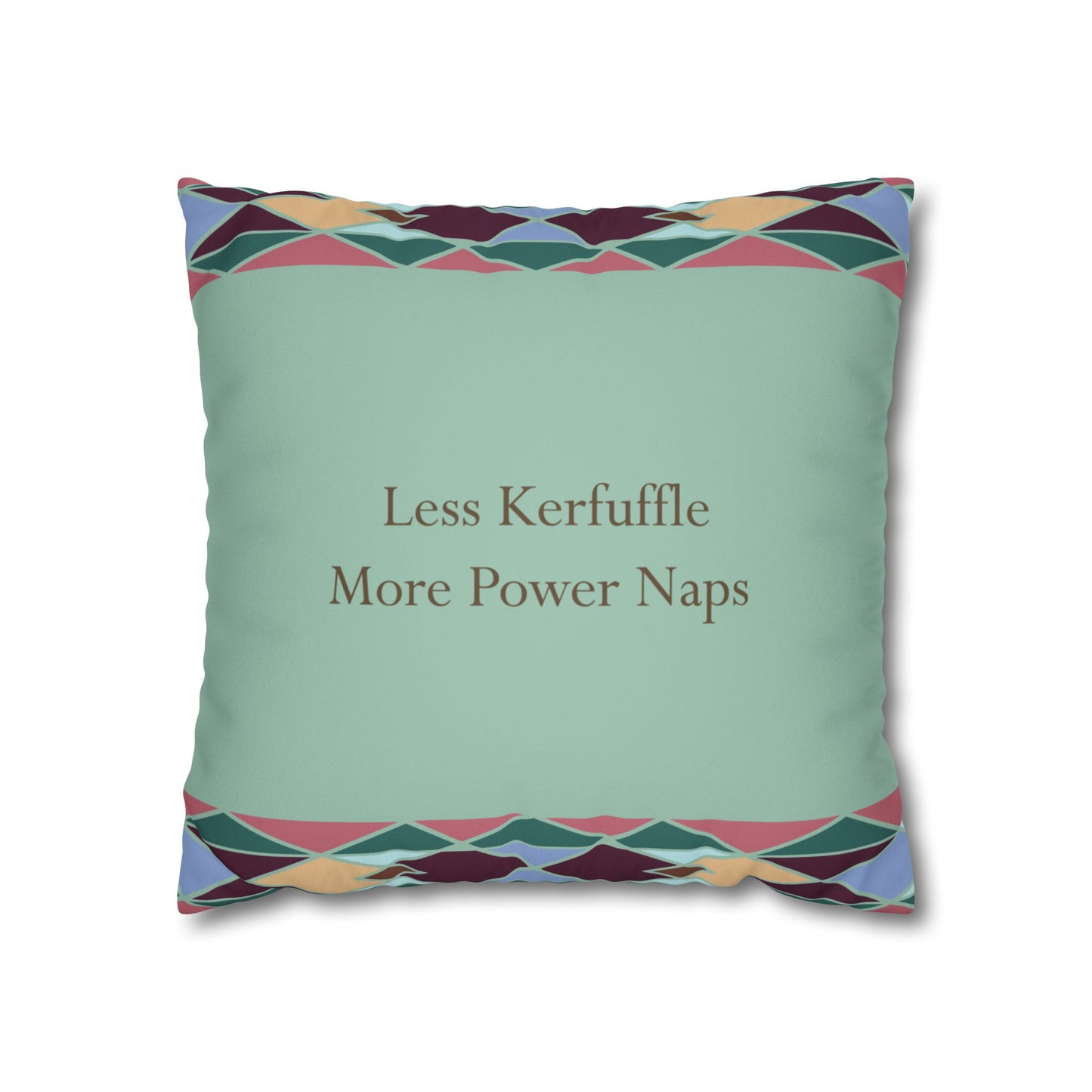 Square Pillowcase with Quote 'Less Kerfuffle, More Power Naps'